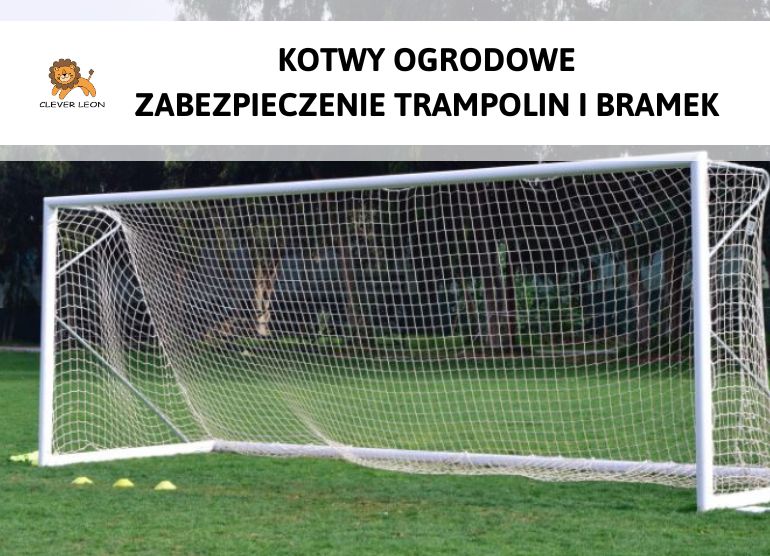 Zabezpieczanie trampolin i bramek – kotwy ogrodowe